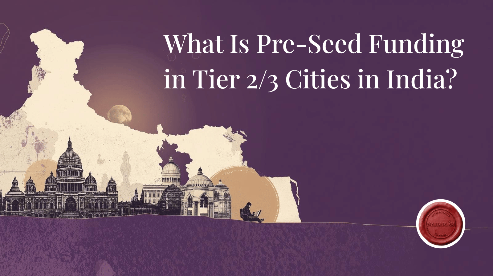 what is pre seed funding in tier 2 and tier 3 cities in India startup funding early stage investment non metro ecosystem