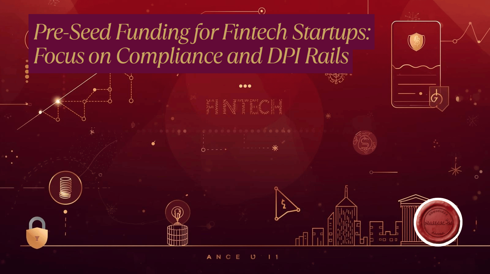 pre seed funding fintech startups India compliance DPI rails UPI Aadhaar digital public infrastructure